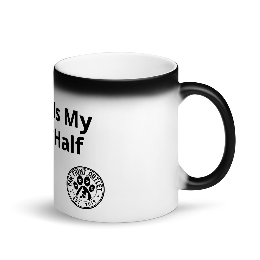 My Dog Is My Better Half Matte Black Magic Mug - Paw Print Outlet