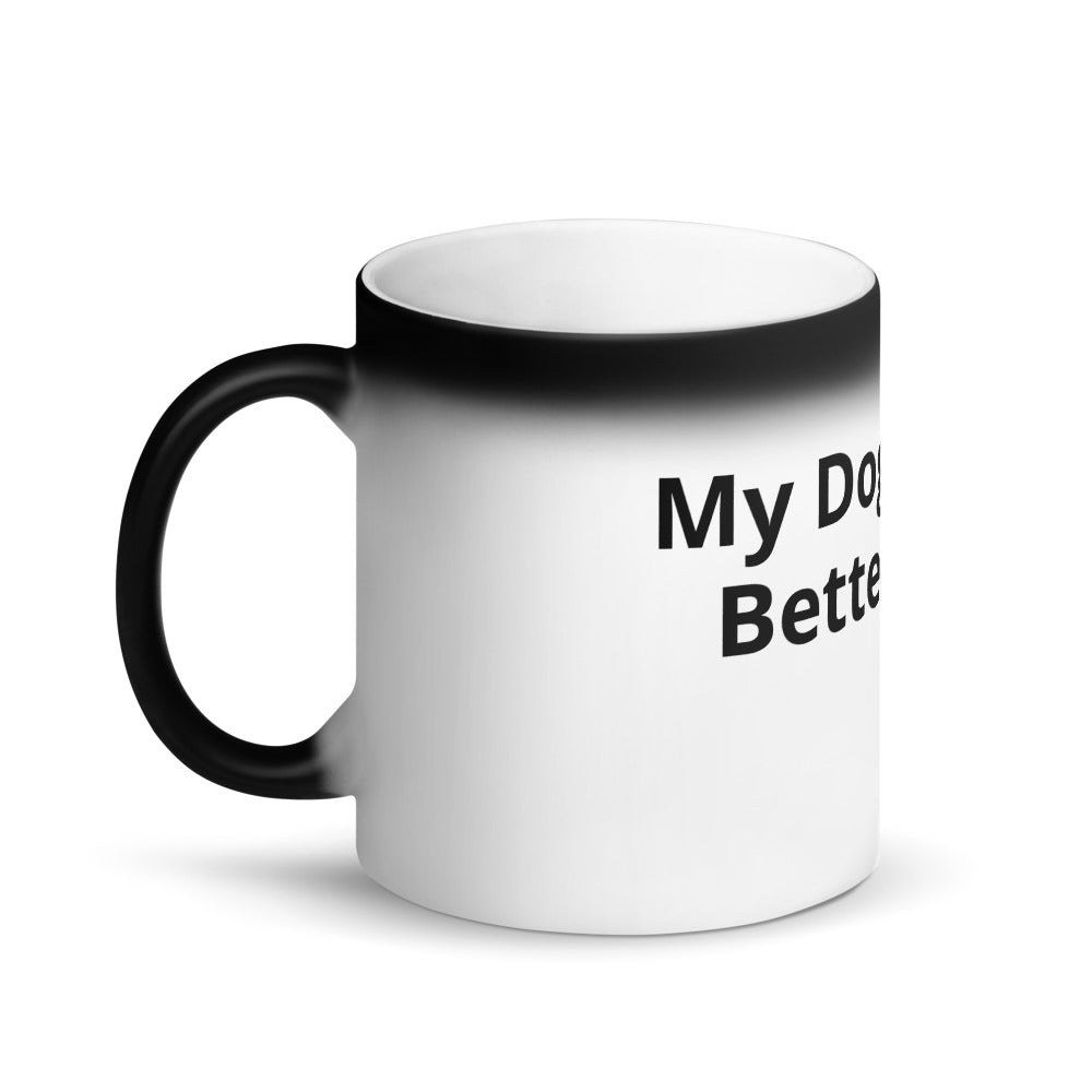 My Dog Is My Better Half Matte Black Magic Mug - Paw Print Outlet